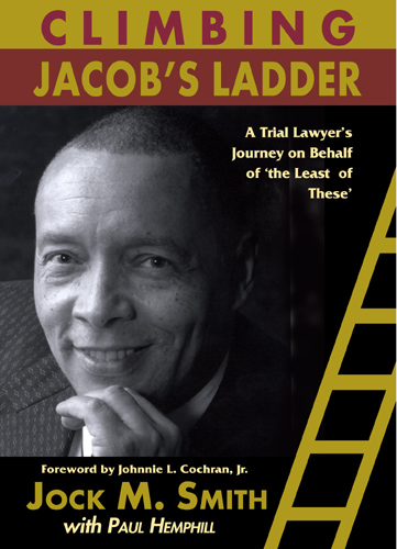 Climbing Jacob's Ladder: A Trial Lawyer’s Journey on Behalf of 'the Least of These' by Jock Smith