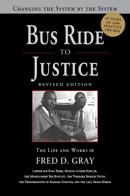 Bus Ride to Justice: Changing the System by the System, the Life and Works of Fred Gray