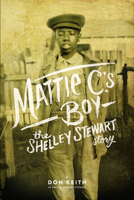 Mattie C.'s Boy: The Shelley Stewart Story